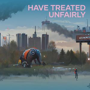 have treated unfairly