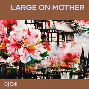 Large on Mother