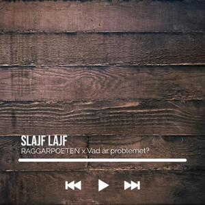 Slajf Lajf (feat. Vad är problemet?)