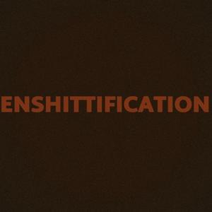 ENSHITTIFICATION