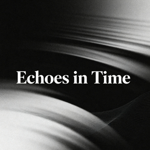 Echoes in Time (献礼抗战胜利80周年)