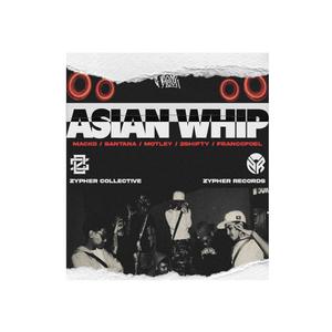ASIAN WHIP (feat. SANTANA, MACKO, MOTLEY, 2$HIFTY & FRANC FOEL)