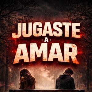 Jugaste a amar