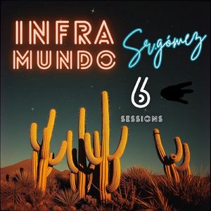Inframundo Sessions 6 (Sr.gómez)