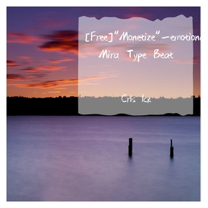 [Free]"Monetize"_emotional/Nick Mira Type Beat