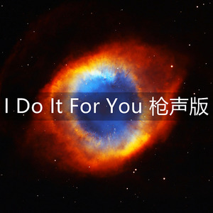 I Do It For You (枪声版)