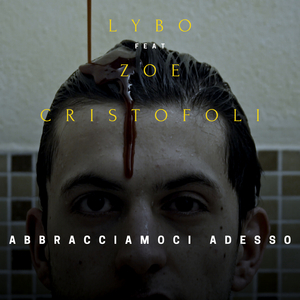 Abbracciamoci adesso (feat. Zoe Cristofoli)