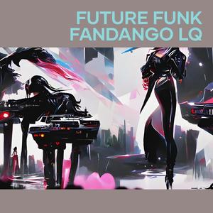 Future Funk Fandango Lq