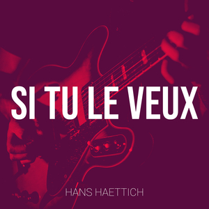 Si tu le veux