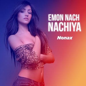 Emon Nach Nachiya