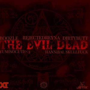 THE EVIL DEAD (feat. REJECTEDREYNA, Yumisocute<3, DIRTYBUTT & HANNiBAL SKULLF**K)