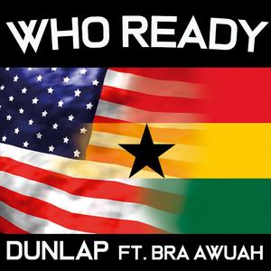 Who Ready (feat. Bra Awuah)
