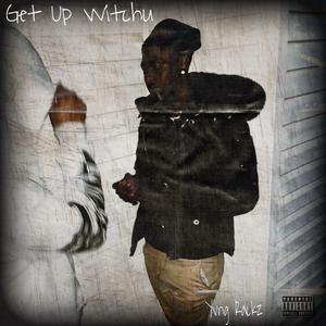 Get Up Witchu