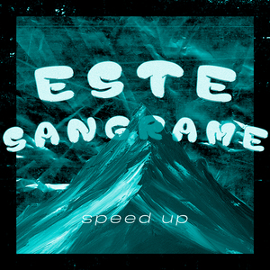 ESTE SANGRAME (Speed Up)