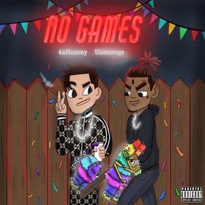 NO GAMES (feat. Uno Savage)
