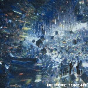 Be Here Tonight