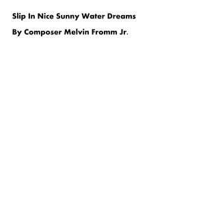 Slip in Nice Sunny Water Dreams