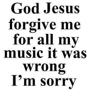 God Jesus I'm sorry forgive me