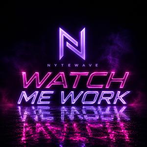 Watch Me Work