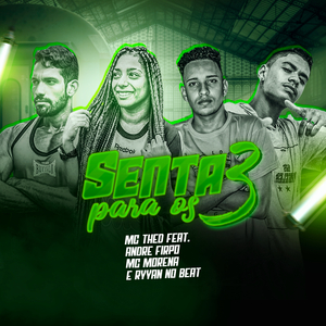 Senta para os 3 (feat. Andre Firpo, Mc Morena & Ryyan No Beat)