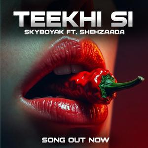 TEEKHI SI (feat. Shehzaada)
