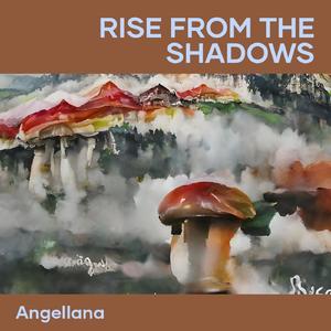 Rise from the Shadows