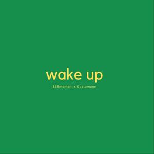 Wake up! (feat. Gustomane)