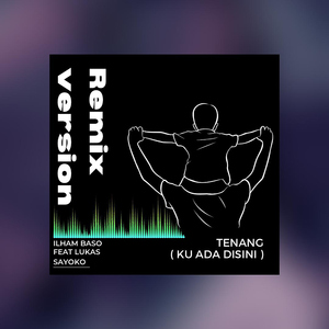 Tenang (Ku Ada Disini) [feat. Lukas Sayoko] [Remix Version]