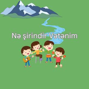 Nə şirindir vətənim