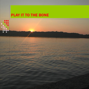 Play It to the Bone