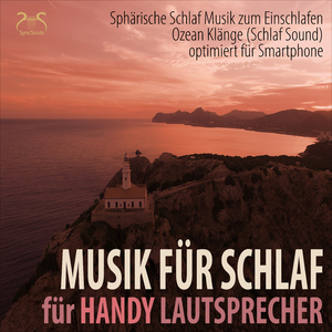 Sphärische Schlaf Musik zum Einschlafen (Schlaf Sound) - optimiert für Smartphon