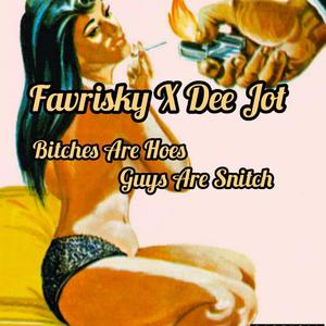 *****es are hoes, Guys are snitch (feat. Dee jot)