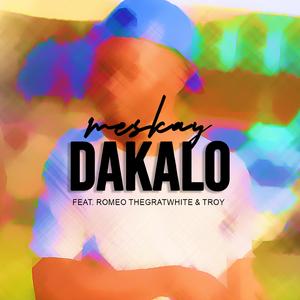 Dakalo (feat. Romeo thaGreatwhite & Troy)