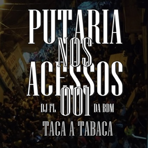 PUTARIA NOS ACESSOS 001 (TACA A TABACA)