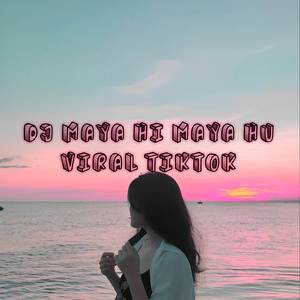 DJ MAYA HI MAYA HU