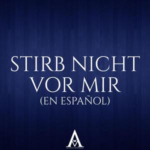 Stirb Nicht Vor Mir (En Español)