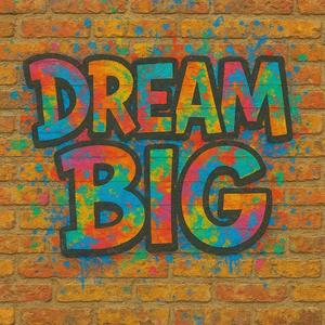 dream big