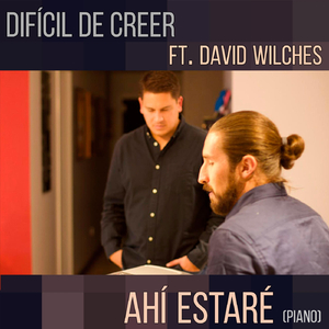 Ahí Estaré (Piano) [feat. David Wilches]