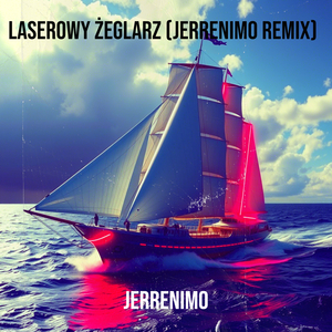 Laserowy Żeglarz (Jerrenimo Remix)