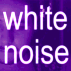 WHITE NOISE