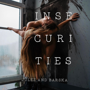 Insecurities (feat. Julez Christina & Barska)