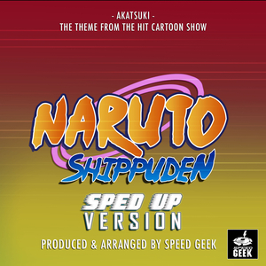 Akatsuki (From "Naruto Shippuden") (Sped-Up Version)