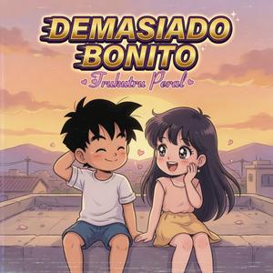 Demasiado Bonito