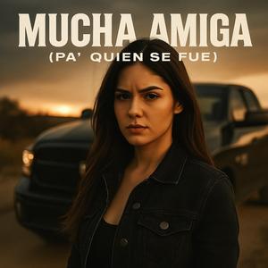 Mucha Amiga (Pa’ Quien Se Fue)