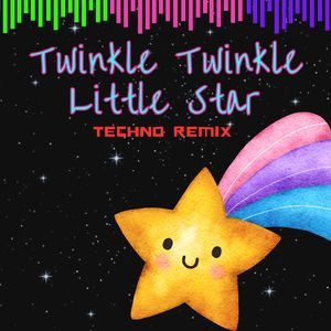 Twinkle Twinkle Little Star (Techno Remix)