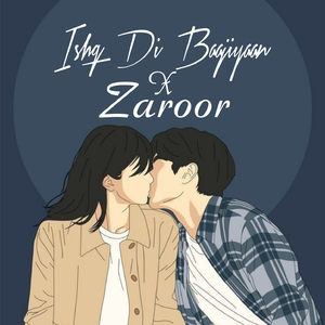 Zaroor x Ishq Di Baajiyaan