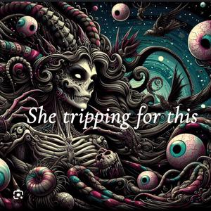 She Tripping For This