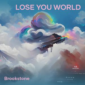 LOSE YOU WORLD