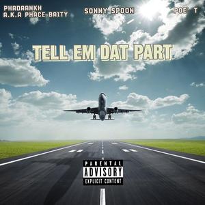 Tell Em Dat Part (feat. Phace Baity, Sonny Spoon & Poe'T)
