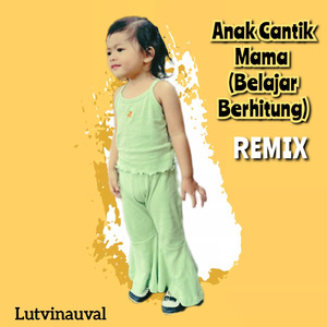 Anak Cantik Mama (Belajar Berhitung) (Remix)